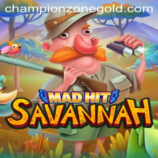 Exploring MadHitSavannah: Enter the CHAMPION ZONE